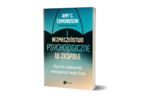 Bezpieczeństwo psychologiczne w zespole